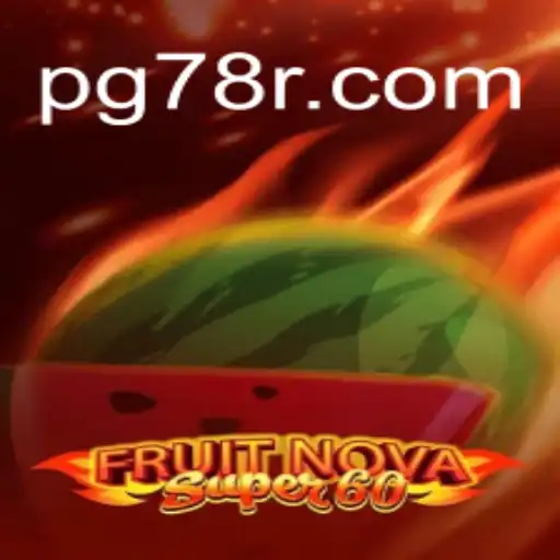 Exploring the Excitement of FruitNovaSuper60 on 78R.COM
